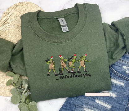 “That's It I'm Not Going” Grinch Sweatshirt