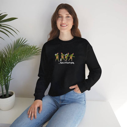 “That's It I'm Not Going” Grinch Sweatshirt